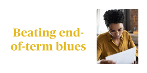 Read more about the article Beating end-of-term blues