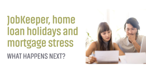 Read more about the article JobKeeper, home loan holidays and mortgage stress: What happens next?