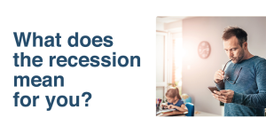 Read more about the article What does the recession mean for you?